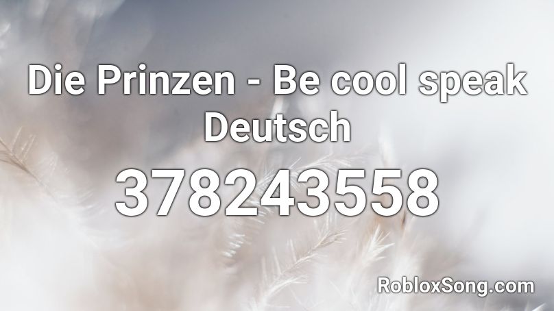 Die Prinzen - Be cool speak Deutsch Roblox ID