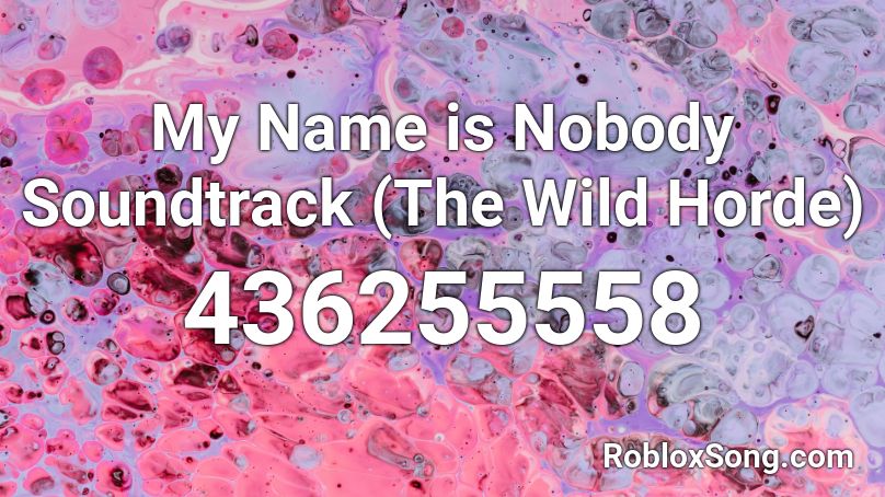 My Name is Nobody Soundtrack (The Wild Horde)  Roblox ID