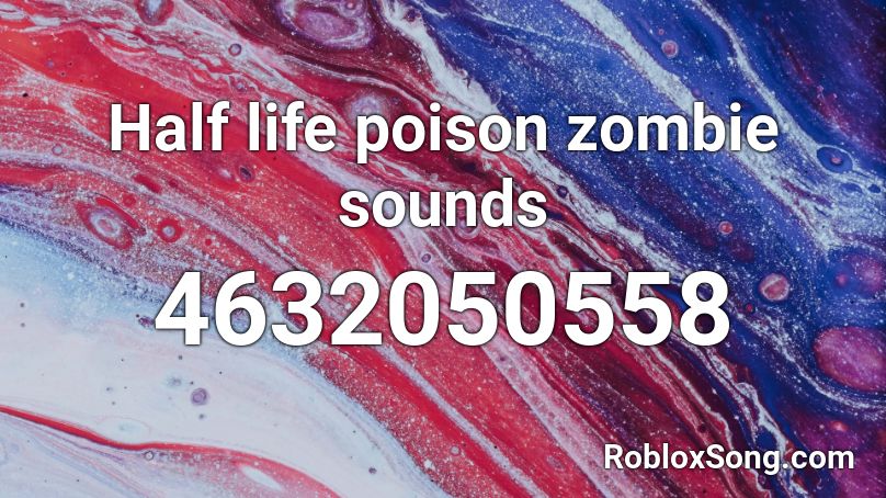 Half life poison zombie sounds Roblox ID
