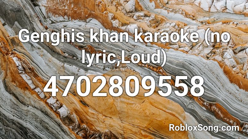 Genghis khan karaoke (no lyric,Loud) Roblox ID