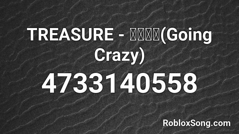 TREASURE - 미쳐가네(Going Crazy) Roblox ID