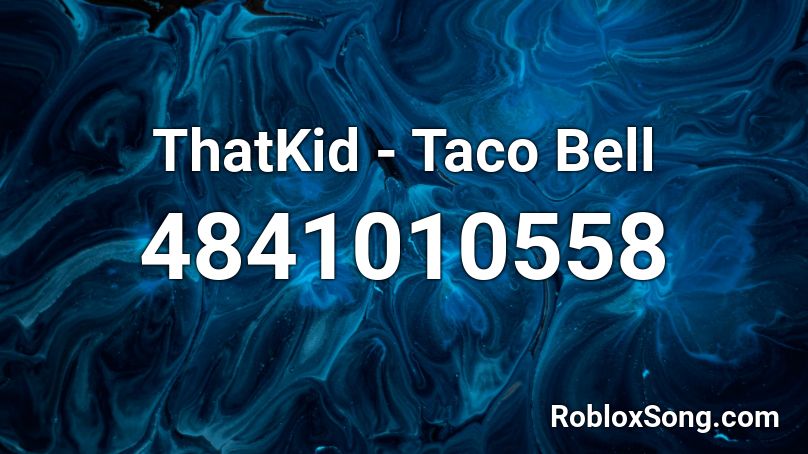 ThatKid - Taco Bell Roblox ID