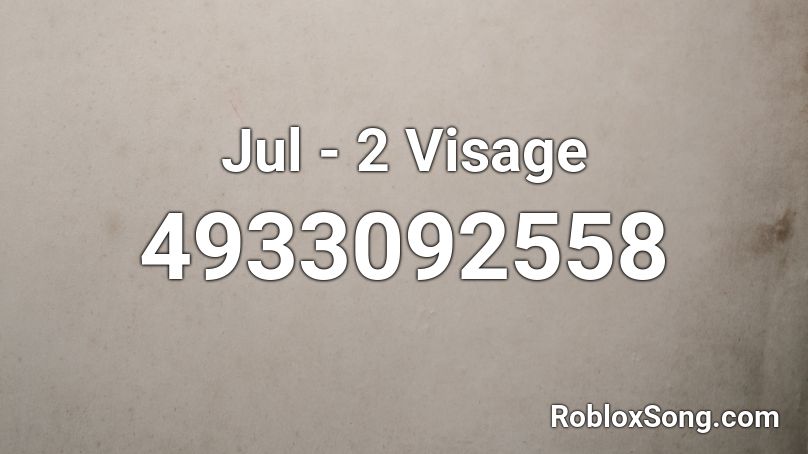 Jul - 2 Visage Roblox ID