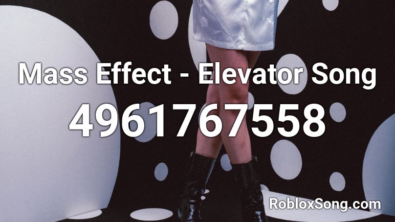 Mass Effect - Elevator Song Roblox ID