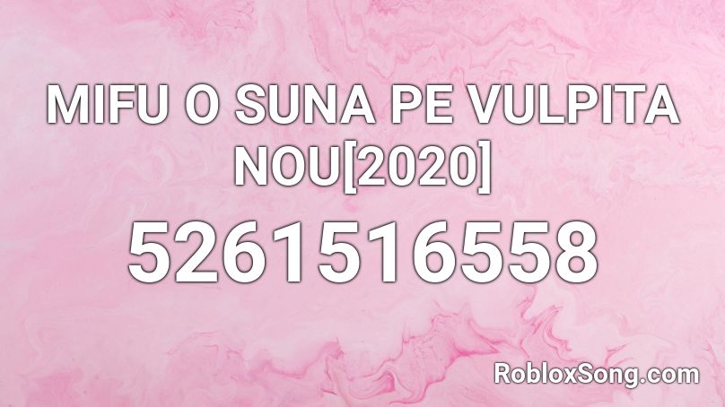 Mifu O Suna Pe Vulpita Nou 2020 Roblox Id Roblox Music Codes - roblox suna