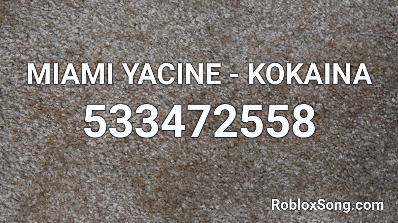 MIAMI YACINE - KOKAINA  Roblox ID