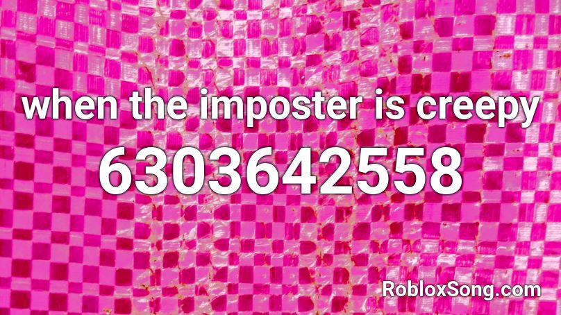 when the imposter is creepy Roblox ID