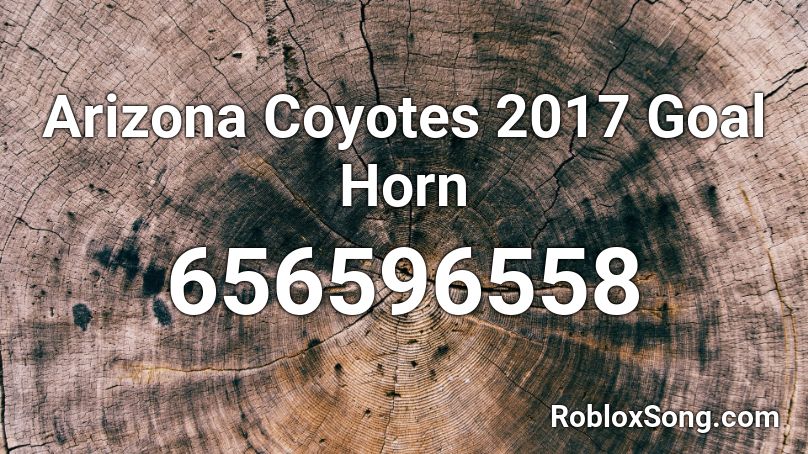 Arizona Coyotes 2017 Goal Horn Roblox ID