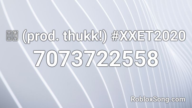 👻🔫 (prod. thukk!) #XXET2020 Roblox ID