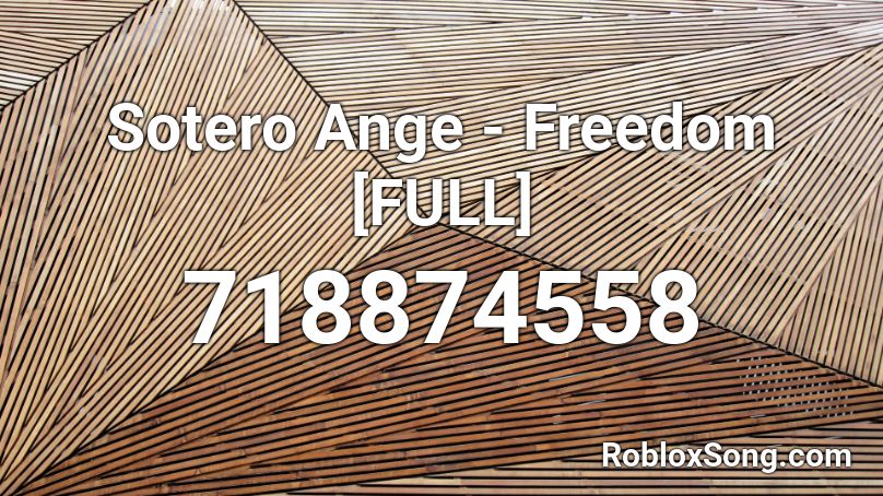 Sotero Ange - Freedom [FULL] Roblox ID