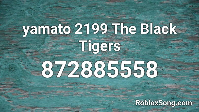 yamato 2199 The Black Tigers Roblox ID