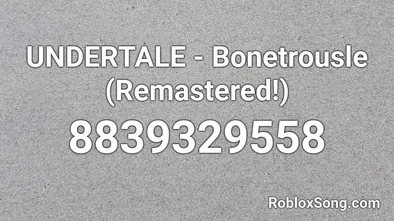 UNDERTALE - Bonetrousle (Remastered!) Roblox ID