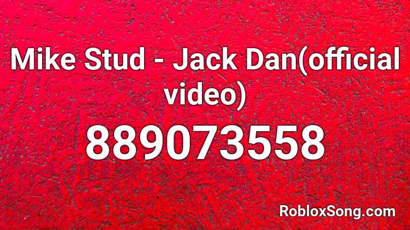 Mike Stud - Jack Dan(official video) Roblox ID