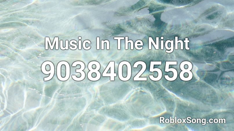 Music In The Night Roblox ID