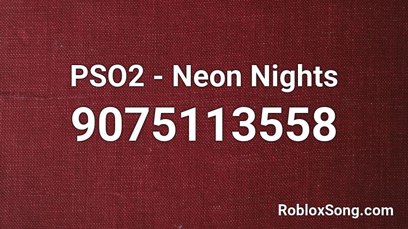 PSO2 - Neon Nights Roblox ID