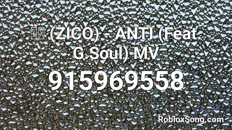 지코 Zico Anti Feat G Soul Mv Roblox Id Roblox Music Codes - roblox die antwoord id