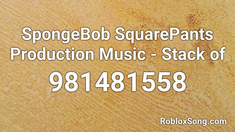 SpongeBob SquarePants Production Music - Stack of  Roblox ID