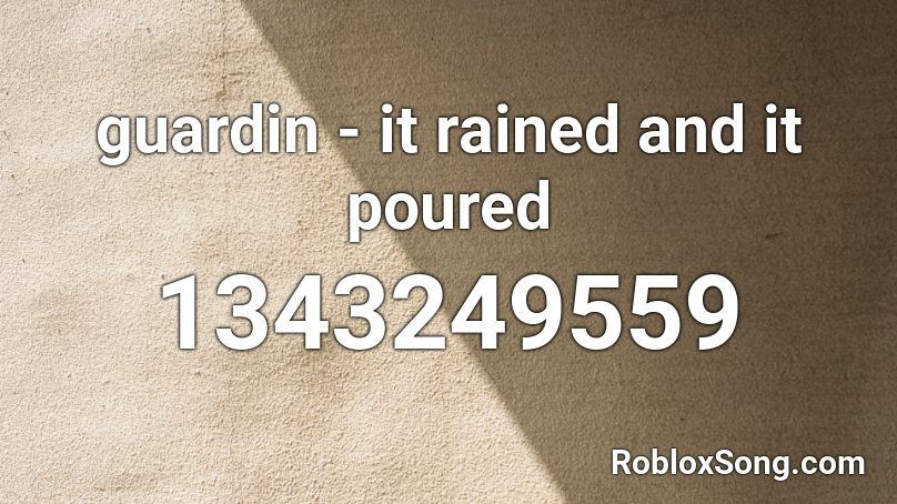 guardin - it rained and it poured Roblox ID