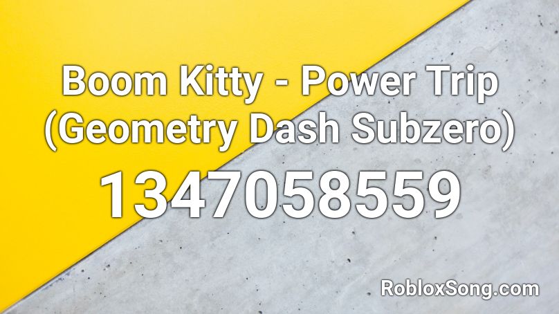 Boom Kitty - Power Trip (Geometry Dash Subzero) Roblox ID