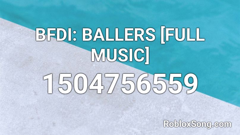 BFDI: BALLERS [FULL MUSIC] Roblox ID