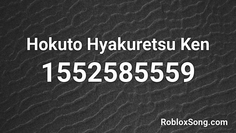 Hokuto Hyakuretsu Ken Roblox ID