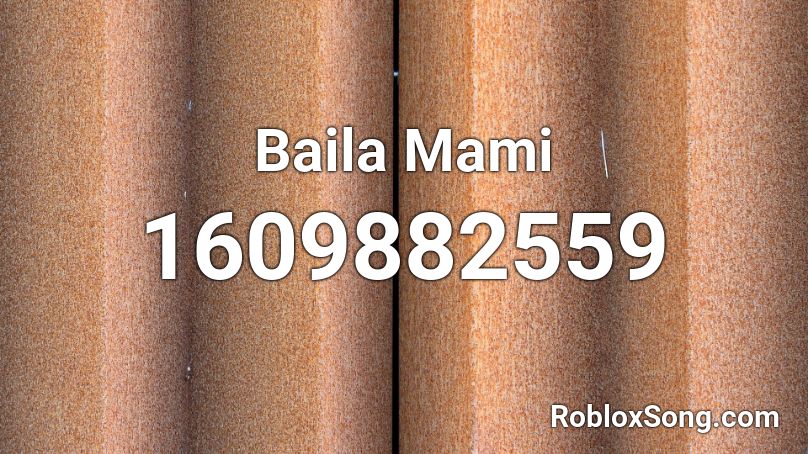 Baila Mami Roblox ID