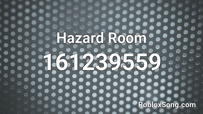 Hazard Room Roblox ID