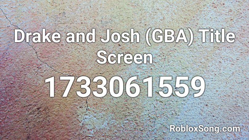 Drake and Josh (GBA) Title Screen Roblox ID