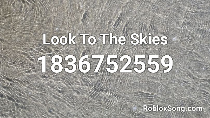 Look To The Skies Roblox ID