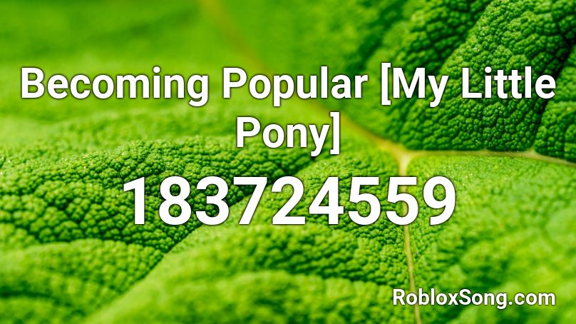 Becoming Popular [My Little Pony] Roblox ID