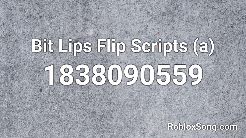 Bit Lips Flip Scripts (a) Roblox ID