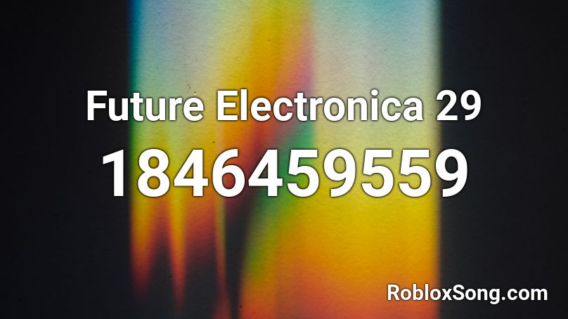 Future Electronica 29 Roblox ID