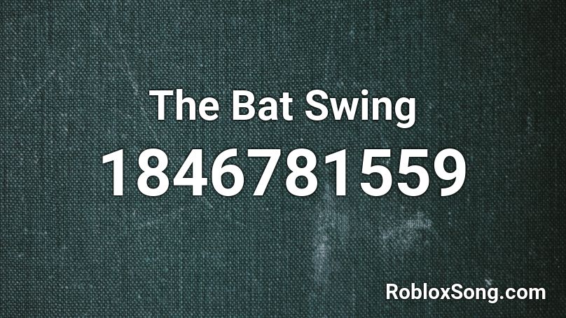 The Bat Swing Roblox ID