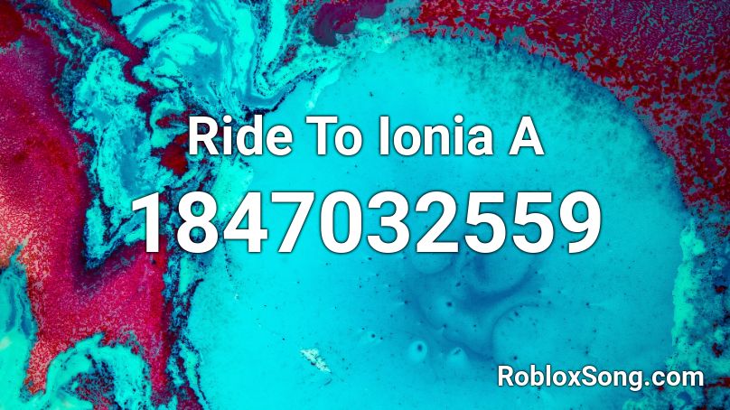 Ride To Ionia  A Roblox ID