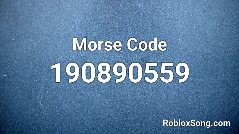Morse Code Roblox Id Roblox Music Codes - roblox kiss audio