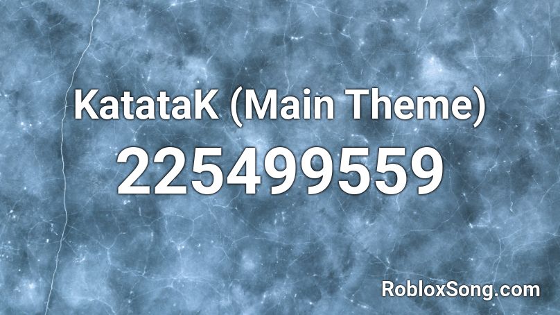 KatataK (Main Theme) Roblox ID