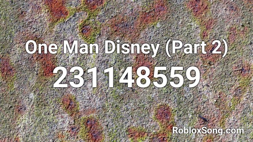 One Man Disney (Part 2) Roblox ID