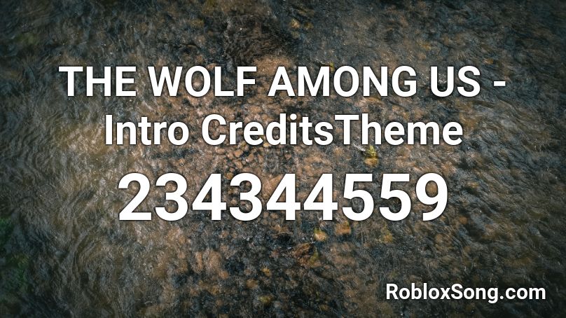 THE WOLF AMONG US - Intro CreditsTheme Roblox ID