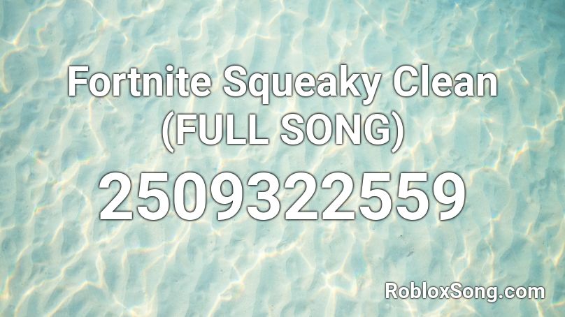 Fortnite Squeaky Clean (FULL SONG)  Roblox ID