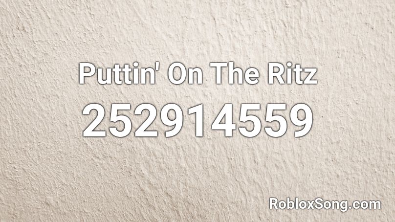 Puttin' On The Ritz Roblox ID