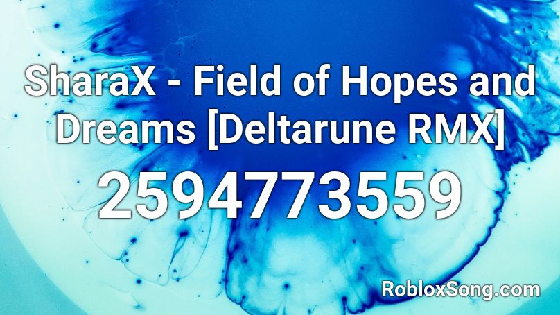 SharaX - Field of Hopes and Dreams [Deltarune RMX] Roblox ID