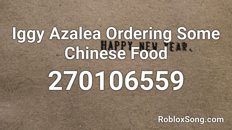 Iggy Azalea Ordering Some Chinese Food Roblox ID