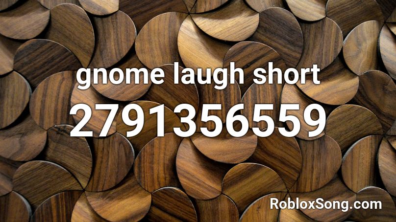 gnome laugh short Roblox ID