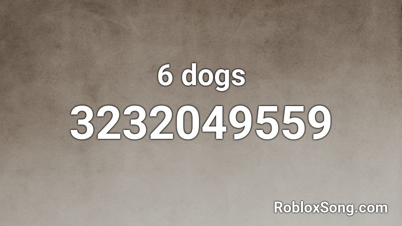 6 dogs Roblox ID