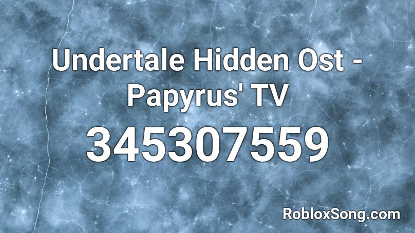 Undertale Hidden Ost - Papyrus' TV Roblox ID
