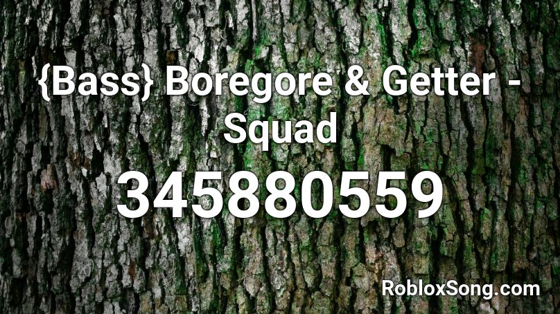{Bass} Boregore & Getter - Squad Roblox ID