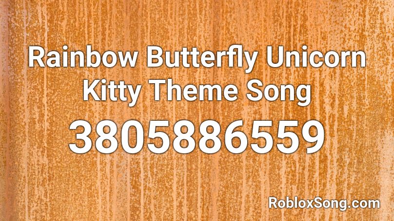 Rainbow Butterfly Unicorn Kitty Theme Song Roblox Id Roblox Music Codes - roblox unicorn song