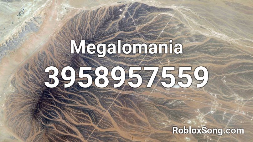 Megalomania Roblox ID