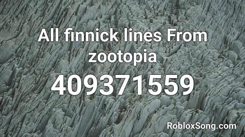 All finnick lines From zootopia Roblox ID