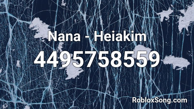 Nana - Heiakim Roblox ID